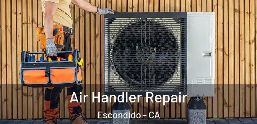  Air Handler Repair Escondido - CA