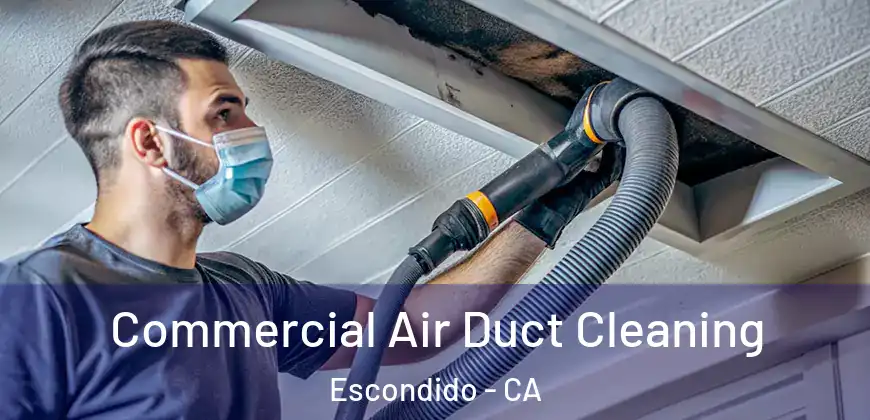 Commercial Air Duct Cleaning Escondido - CA