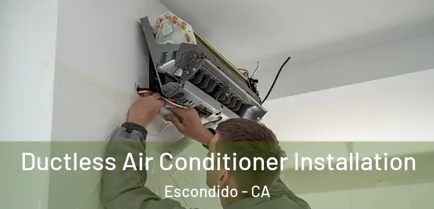  Ductless Air Conditioner Installation Escondido - CA