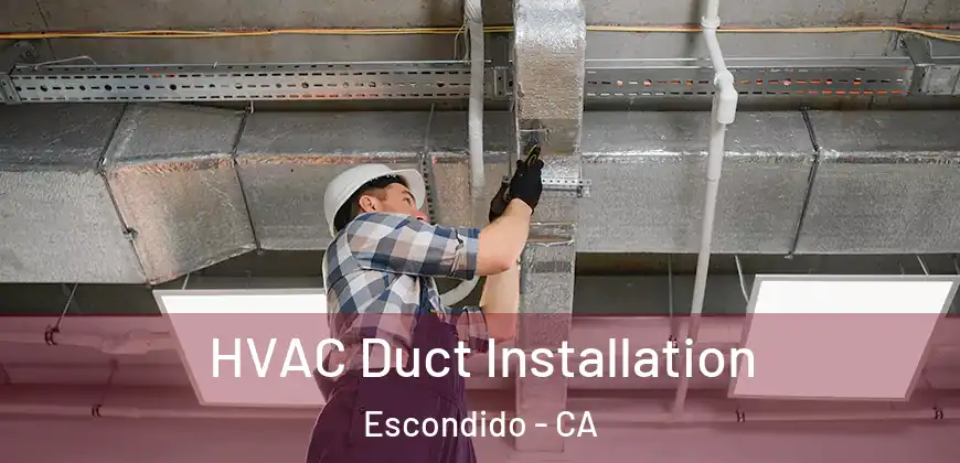  HVAC Duct Installation Escondido - CA