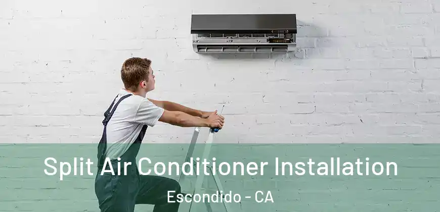  Split Air Conditioner Installation Escondido - CA